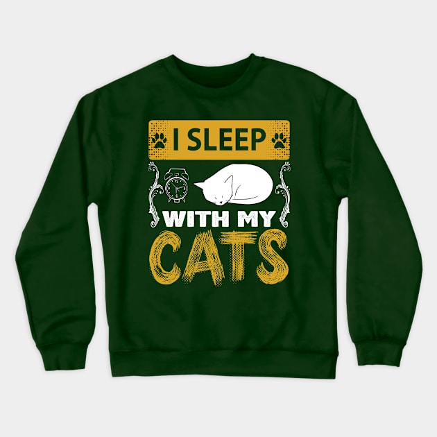 I Sleep With My Cats Funny Cat Lover Gift Crewneck Sweatshirt by BadDesignCo